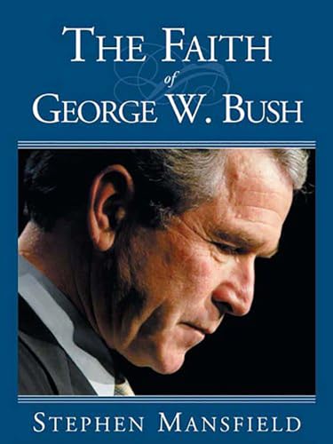 cover image THE FAITH OF GEORGE W. BUSH