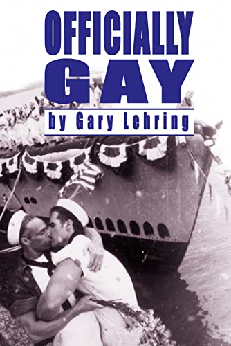 cover image Officially Gay: The Political Construction of Sexuality by the U.S. Military
