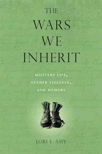 cover image The Wars We Inherit: Military Life, Gender Violence, and Memory 