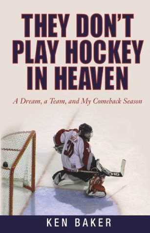 cover image They Don't Play Hockey in Heaven: A Dream, a Team, and My Comeback Season