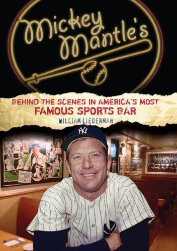 cover image Mickey Mantle's: Behind the Scenes in America's Most Famous Sports Bar