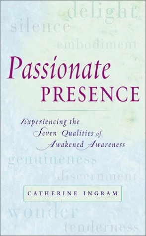 cover image PASSIONATE PRESENCE: Experiencing the Seven Qualities of Awakened Awareness