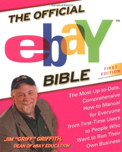cover image THE OFFICIAL EBAY BIBLE: The Most Up-to-Date, Comprehensive How-to Manual for Everyone from First-Time Users to People Who Want to Run Their Own Business