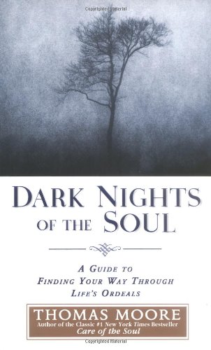 cover image DARK NIGHTS OF THE SOUL: A Guide to Finding Your Way Through Life's Ordeals