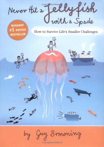 cover image Never Hit a Jellyfish with a Spade: How to Survive Life's Smaller Challenges