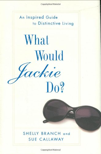 cover image What Would Jackie Do?: An Inspired Guide to Distinctive Living