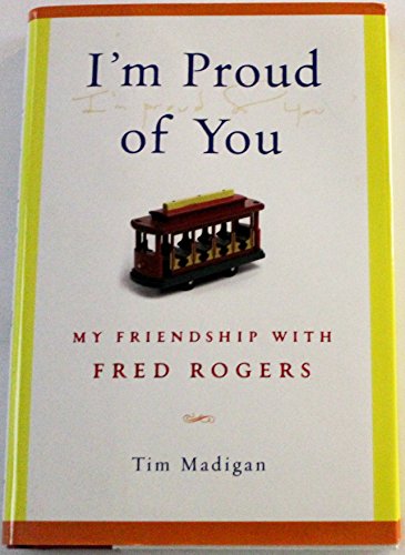 cover image I'm Proud of You: My Friendship with Fred Rogers
