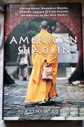 cover image American Shaolin: Flying Kicks, Buddhist Monks, and the Legend of Iron Crotch: An Odyssey in the New China