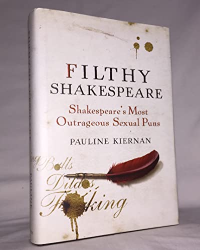 cover image Filthy Shakespeare: Shakespeare's Most Outrageous Sexual Puns