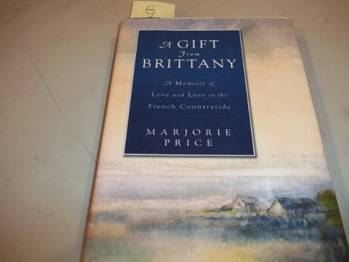 cover image A Gift from Brittany: A Memoir of Love and Loss in the French Countryside