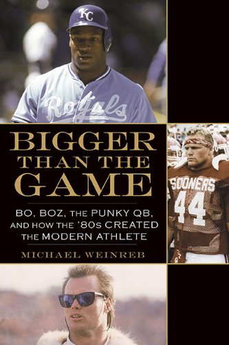 cover image Bigger Than the Game: Bo, Boz, the Punky QB, and How the '80s Created the Modern Athlete
