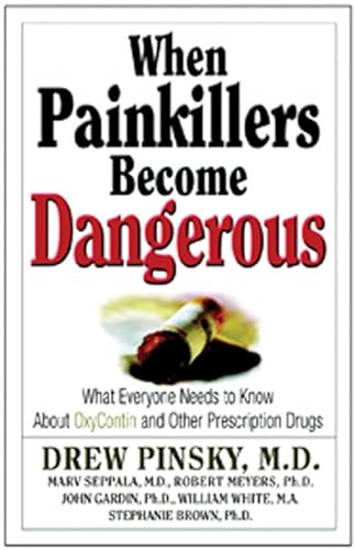 cover image When Painkillers Become Dangerous: What Everyone Needs to Know about Oxycontin and Other Prescription Drugs