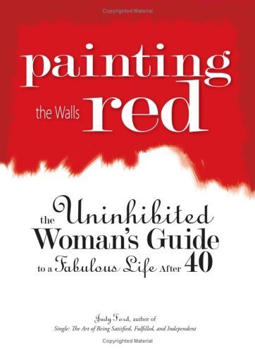 cover image Painting the Walls Red: The Uninhibited Woman's Guide to a Fabulous Life After 40