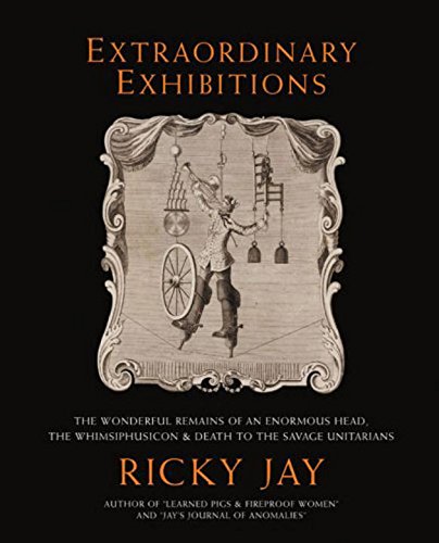 cover image Extraordinary Exhibitions: The Wonderful Remains of an Enormous Head, the Whimsiphusicon & Death to the Savage Unitarians