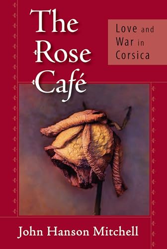 cover image The Rose Caf: Love and War in Corsica