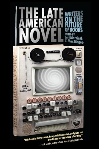 cover image The Late American Novel: Writers on the Future of Books