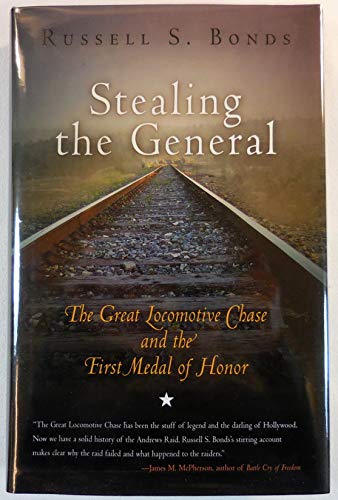 cover image Stealing the General: The Great Locomotive Chase and the First Medal of Honor