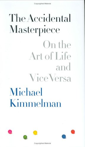 cover image The Accidental Masterpiece: On the Art of Life and Vice Versa