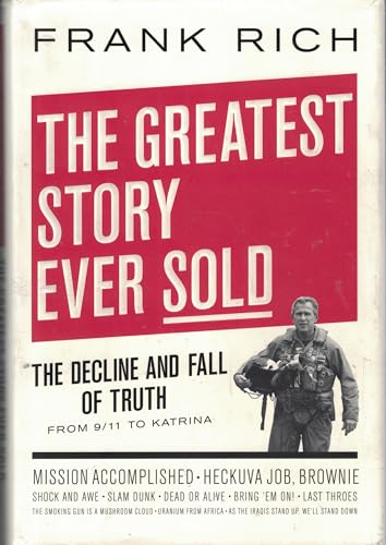 cover image The Greatest Story Ever Sold: The Decline and Fall of Truth from 9/11 to Katrina