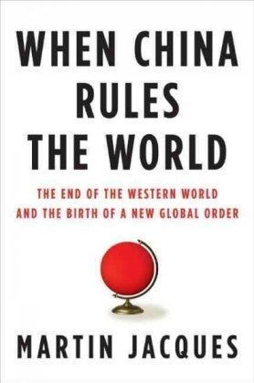 cover image When China Rules the World: The End of the Western World and the Birth of a New Global Order