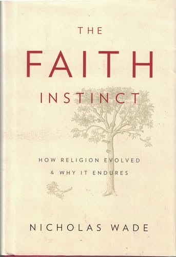 cover image The Faith Instinct: How Religion Evolved and Why It Endures