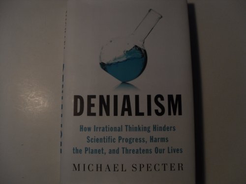 cover image Denialism: How Irrational Thinking Hinders Scientific Progress, Harms the Planet, and Threatens Our Lives
