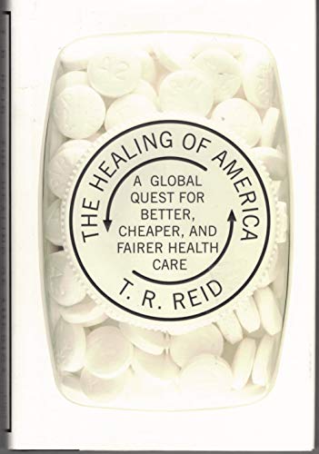 cover image The Healing of America: A Global Quest for Better, Cheaper, and Fairer Health Care
