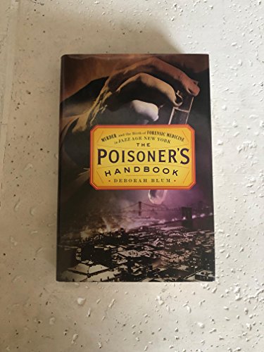 cover image The Poisoner’s Handbook: Murder and the Birth of Forensic Medicine in Jazz Age New York