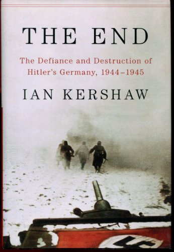 cover image The End: The Defiance and Destruction of Hitler's Germany, 1944-1945