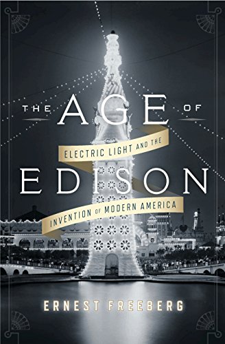 cover image The Age of Edison: Electric Light and the Invention of Modern America