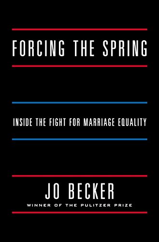 cover image Forcing the Spring: Inside the Fight for Marriage Equality