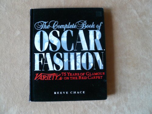 cover image THE COMPLETE BOOK OF OSCAR FASHION: Variety's 75 Years of Glamour on the Red Carpet