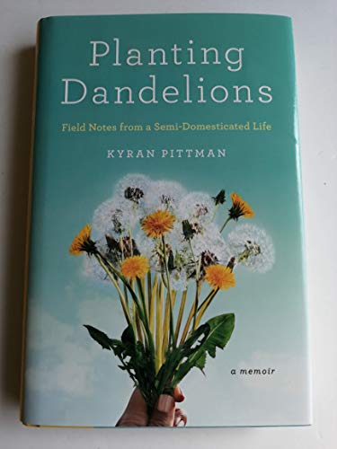 cover image Planting Dandelions: Field Notes from a Semi-Domesticated Life