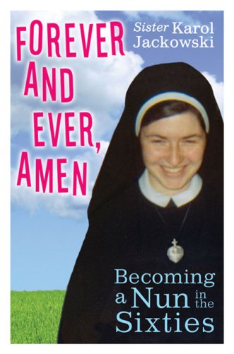 cover image Forever and Ever, Amen: Becoming a Nun in the Sixties