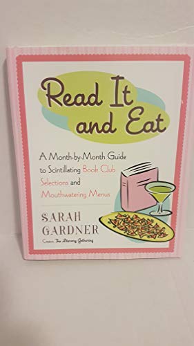 cover image Read It and Eat: A Month-By-Month Guide to Scintillating Book Club Selections and Mouthwatering Menus