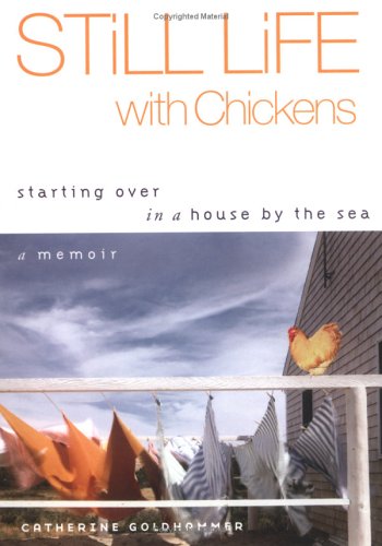 cover image Still Life with Chickens: Starting Over in a House by the Sea