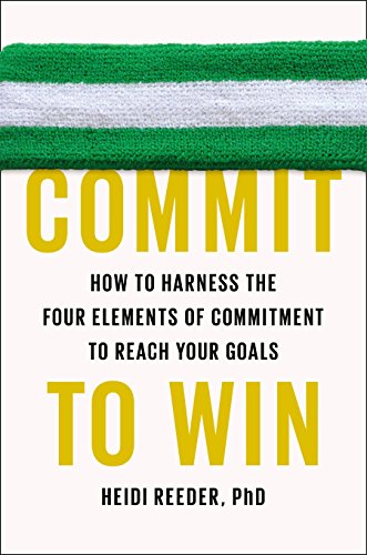 cover image Commit to Win: How to Harness the Four Elements of Commitment to Reach Your Goals