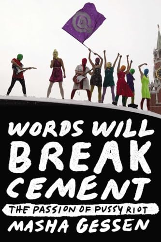 cover image Words Will Break Cement: The Passion of Pussy Riot
