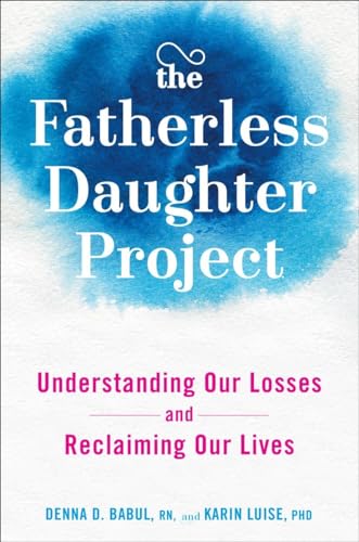 cover image The Fatherless Daughter Project: Understanding Our Losses and Reclaiming Our Lives 