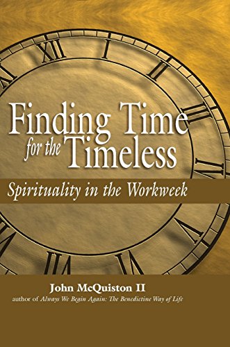 cover image FINDING TIME FOR THE TIMELESS: Spirituality in the Workweek