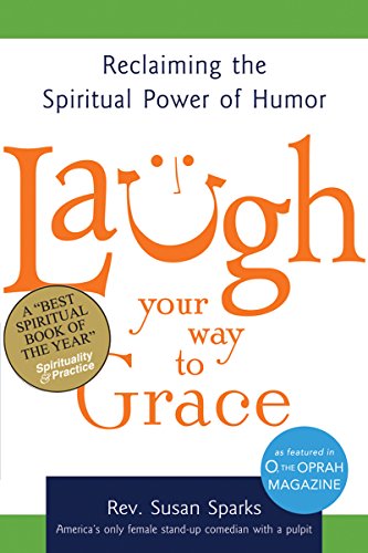cover image Laugh Your Way to Grace: Reclaiming the Spiritual Power of Humor 