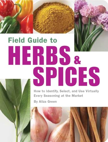 cover image Field Guide to Herbs and Spices: How to Identify, Select, and Use Virtually Every Seasoning at the Market