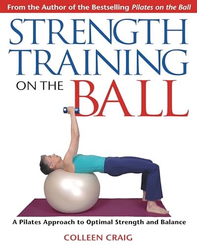 cover image STRENGTH TRAINING ON THE BALL: A Pilates Approach to Optimal Strength and Balance