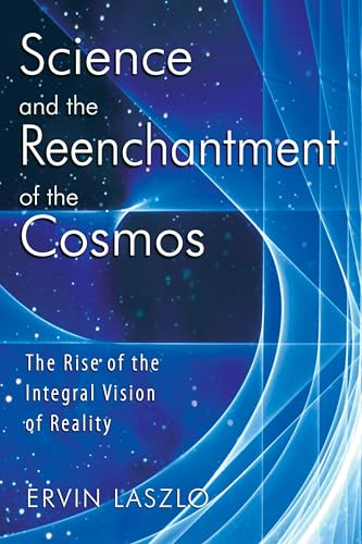 cover image Science and the Reenchantment of the Cosmos: The Rise of the Integral Vision of Reality