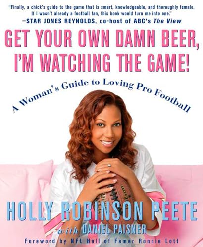 cover image Get Your Own Damn Beer, I'm Watching the Game!: A Woman's Guide to Loving Pro Football