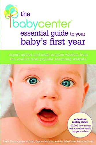 cover image The BabyCenter Essential Guide to Your Baby's First Year: Expert Advice and Mom-to-Mom Wisdom from the World's Most Popular Parenting Website