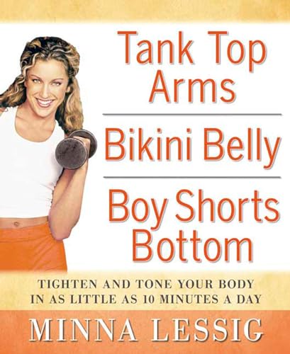 cover image Tank Top Arms, Bikini Belly, Boy Shorts Bottom: Tighten and Tone Your Body in as Little as 10 Minutes a Day