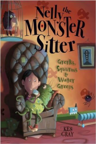 cover image Nelly the Monster Sitter: Grerks, Squurms and Water Greeps