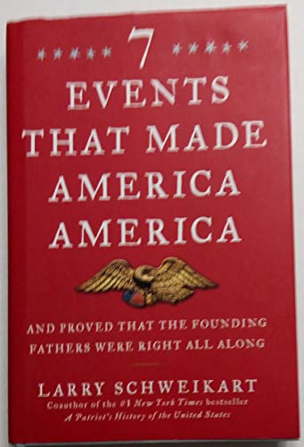 cover image Seven Events That Made America America: And Proved That the Founding Fathers Were Right All Along