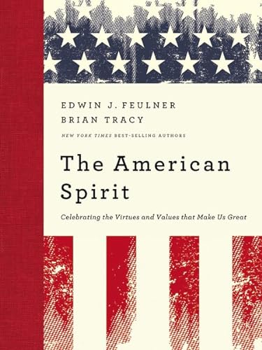 cover image The American Spirit: Celebrating the Virtues and Values that Make Us Great